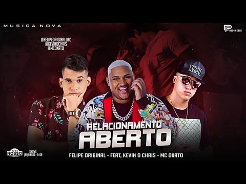 FELIPE ORIGINAL E MC OXATO FEAT KEVIN O CHRIS - RELACIONAMENTO ABERTO