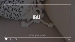 Download lagu IBU - ustaz wadi anuar motivation mp3