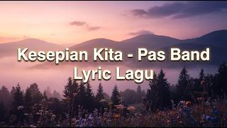 Download lagu Kesepian Kita - Pas Band (Lyrics) mp3