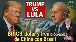 Trump vs Lula: BRICS, dólar y tren bioceánico de China con Brasil | Radar Geopolítico | Jalife
