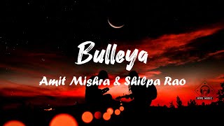 Download lagu Amit Mishra & Shilpa Rao - Bulleya (Lyrics) mp3