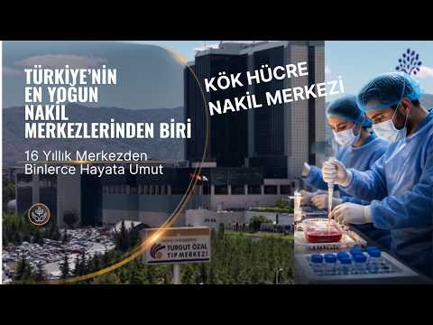 Türkiye’nin En Yoğun Nakil Merkezlerinden Biri   Binlerce Hayata Umut