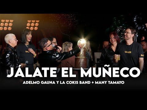 Jálate El Muñeco - Adelmo Gauna & La Cokis Band  + Many Tamayo #EnVivo
