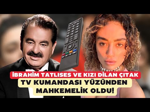 İbrahim Tatlıses and his daughter Dilan Çıtak were sued over the TV remote control!