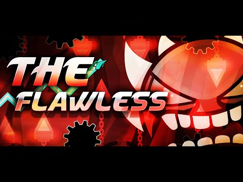 "THE FLAWLESS" 100% [EXTREME DEMON] (Geometry Dash)