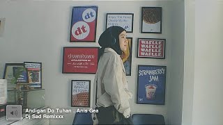 Download lagu DJ Batak Andigan Do Tuhan - Anis Gea 🥀 DJ Sad Remixxx Terbaru Full Bass mp3