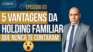 🔴 5 VANTAGENS DA HOLDING FAMILIAR E O QUE NUNCA TE CONTARAM