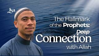 The Hallmark of the Prophets: Deep Connection with Allah | Sh. Ibrahim Jaaber