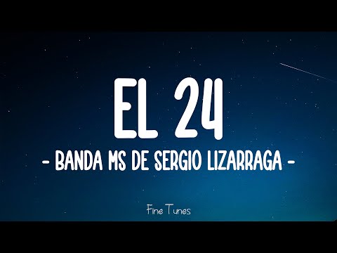 Banda MS de Sergio Lizárraga – El 24 (Letra\Lyrics)