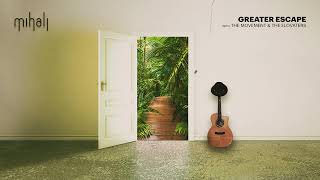 Mihali - 'Greater Escape' with The Movement &amp; The Elovaters (Official Audio)