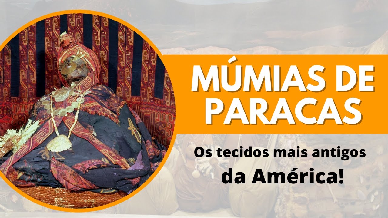 Múmias de Paracas | OS TECIDOS MAIS ANTIGOS DA AMÉRICA!  #historiadamoda
