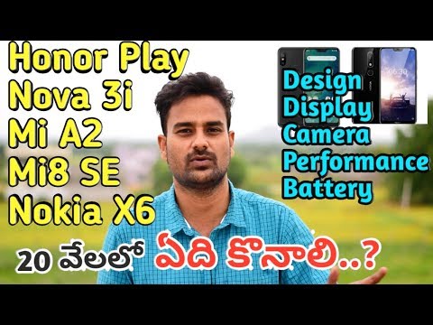 Honor Play vs MIA2 vs Nova 3i vs Nokia x6 vs MI8SE Ultimate Comparison which one to buy Tech24telugu