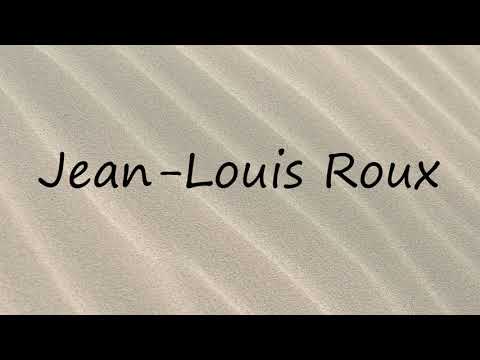 How to Pronounce Jean-Louis Roux?