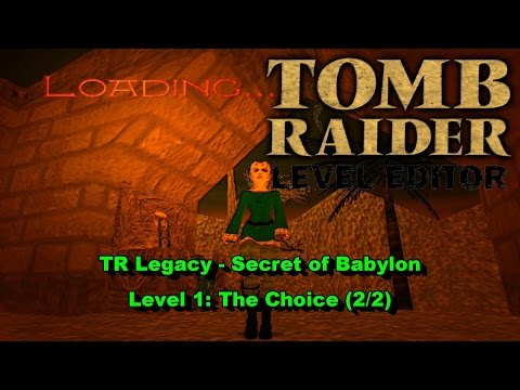 02 - TRLE - TR Legacy - Secret of Babylon - The Choice (2/2)