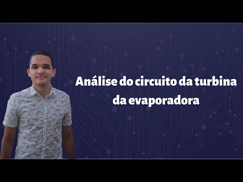 Vídeo: Análise do circuito da turbina da evaporadora AME - 7 passos