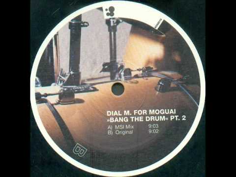 Dial M  For Moguai   Bang The Drum  Original