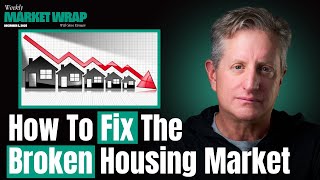 The Housing Market is Broken: Why Homes Are Unaffordable & What It Takes to Fix It | The Weekly Wrap