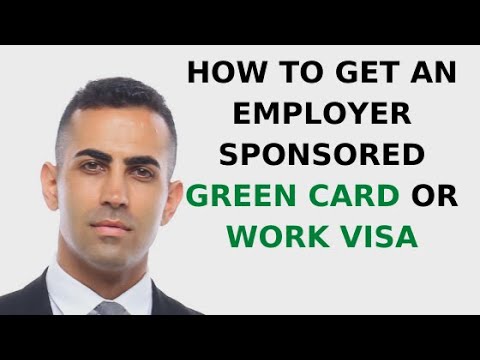 How to Get an Employer Sponsored Green Card or Work Visa