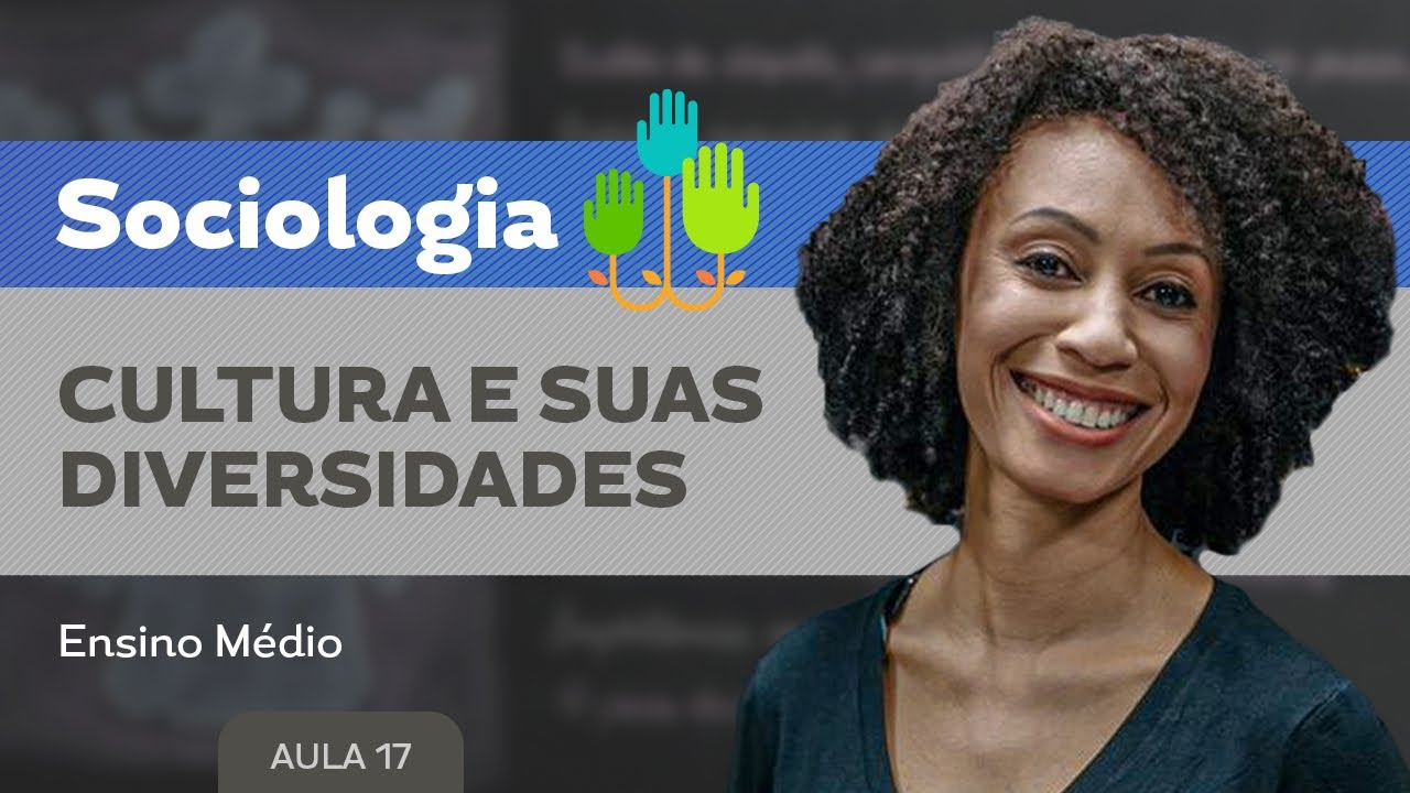 Cultura e suas diversidades​ - Sociologia - Ensino Médio
