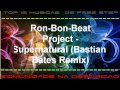 Ron-Bon-Beat Project - Supernatural (Bastian ...