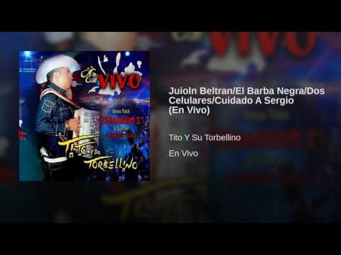 Tito Torbellino - Julion Beltran / El Barba Negra / Dos Celulares / Cuidando A Sergio (En Vivo)