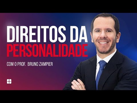 Direitos da Personalidade | Prof. Bruno Zampier