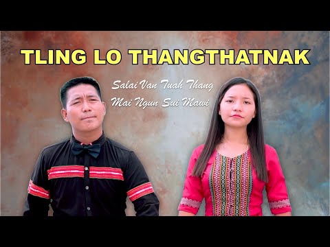 Tling Lo Thangṭhatnak || Van Tuah Thang & Ngun Sui Mawi