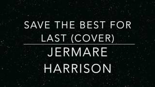Jermare Harrison - Save The Best For Last
