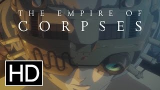 Project Itoh: The Empire of Corpses - Official Trailer