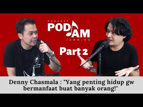 PODJAM - Denny Chasmala : "Yang penting hidup gw bermanfaat buat banyak orang!"