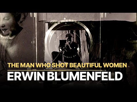 The Man Who Shot Beautiful Women | Erwin Blumenfeld