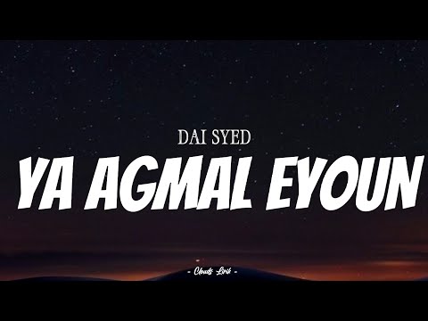 DAI SYED - Ya Agmal Eyoun | ( Video Lirik )