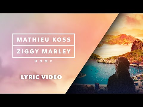 Mathieu Koss & Ziggy Marley - HOME (Official Lyric Video)