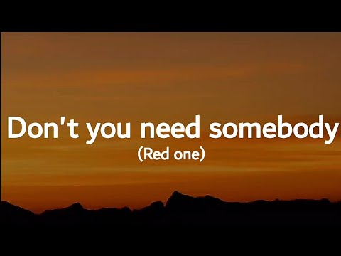 Redone - Don't you need somebody (lyrics)