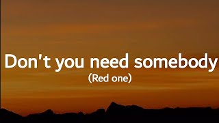 Redone - Don&#39;t you need somebody (lyrics)