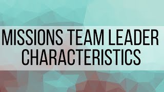 Missions Team Leader Characteristics