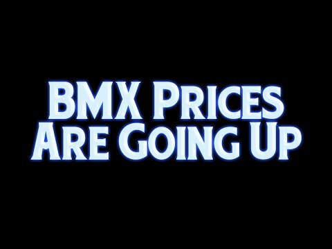BMX Prices Are Going Up & It's Understandable...
