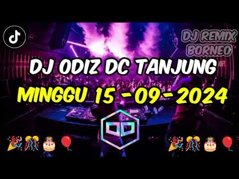 DJ ODIZ DC TANJUNG MINGGU 15 SEPTEMBER 2024 || HBD DJ ODIZ || ULTAH DJ ODIZ