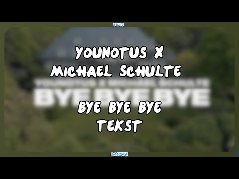 YouNotUs x Michael Schulte - Bye Bye Bye (Tekst)