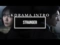 Kdrama intro : Stranger