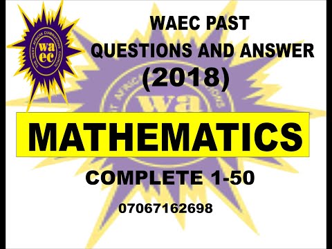 WAEC 2021 MATHEMATICS PREP WAEC 2018 PAST QUESTIONS AND ANSWERS