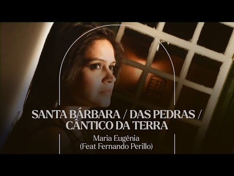 SANTA BARBARA / DAS PEDRAS / CÂNTICO  DA TERRA - MARIA EUGÊNIA E FERNANDO PERILLO