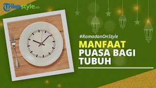 RAMADAN ON STYLE: Manfaat Puasa bagi Tubuh, Salah Satunya untu Menjaga Imun