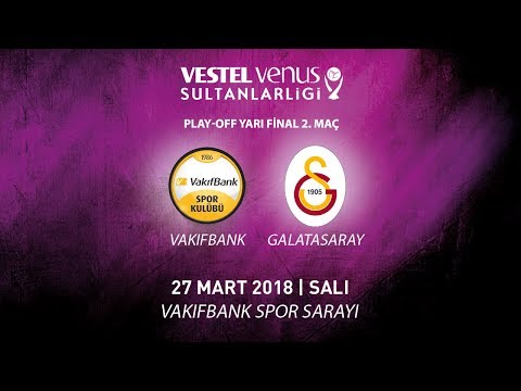 2017 - 2018 / VVSL Play-OFF Yarı Final 2. Maç / VakıfBank 3 - 2 Galatasaray