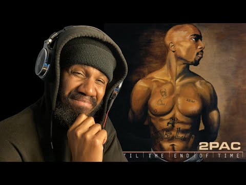 FIRST LISTEN - 2PAC - UNTIL THE END OF TIME - REACTION