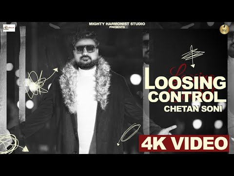 Chetan Kumar Soni Loosing Control | Chetan Soni | Official Video