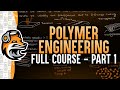 Polymer Engineering Full Course - Part 1