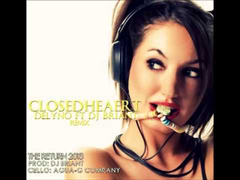 CLOSED HEART- DELYNO FT DJ-BRIANT