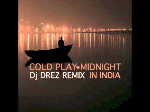 Cold Play - Midnight - In India (Dj Drez Remix)