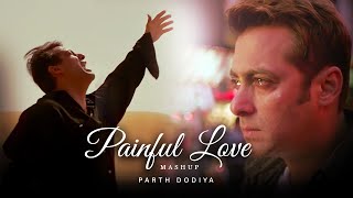 Painful Love Mashup - Parth Dodiya | Kailash Kher, K.K. Shreya Ghoshal | Sad Love Songs